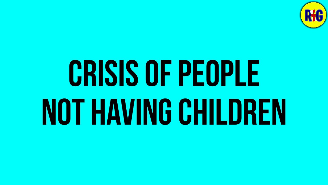 The Crisis Of People Not Having Kids