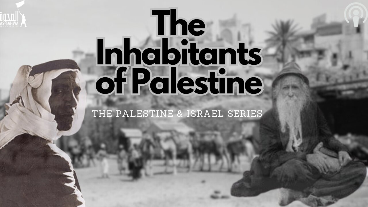 The Inhabitants of Palestine Episode 1