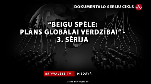“Beigu spēle: Plāns globālai verdzībai” 3. sērija.