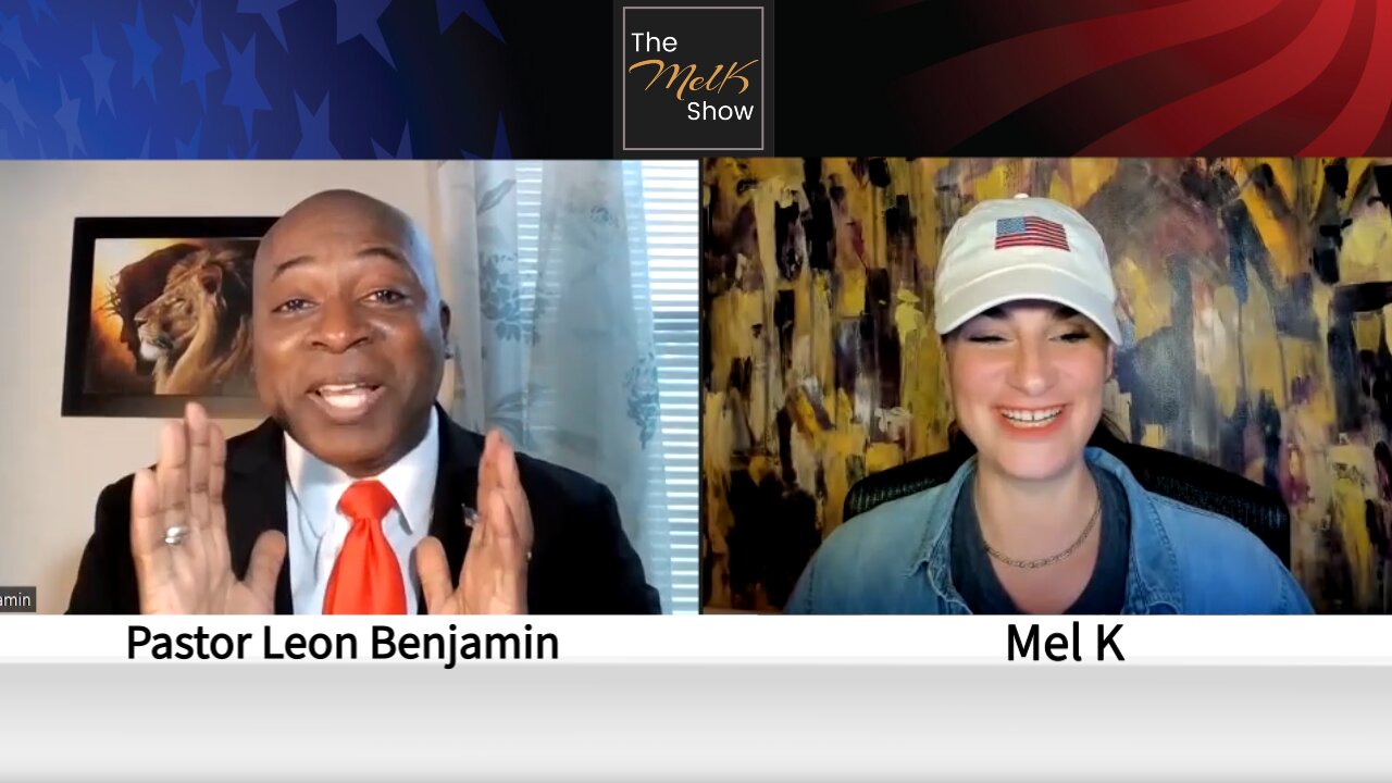 Mel K & VA Congressional Candidate Pastor Leon Benjamin For God, Country & Humanity 5-29-22