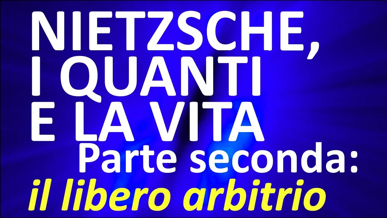 2. Il libero arbitrio - Nietzsche, i quanti e la spiegazione scientifica della vita