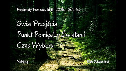 ŚWIAT PRZEJŚCIA, Punkt Pomiędzy Światami - Czas Wyboru... (Fragmenty Przekazu 2021-2024)