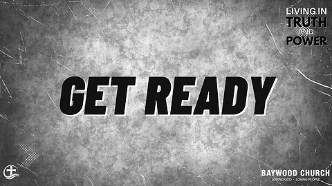 Baywood Church w/ Pastor Michael Stewart Sermon: Get Ready