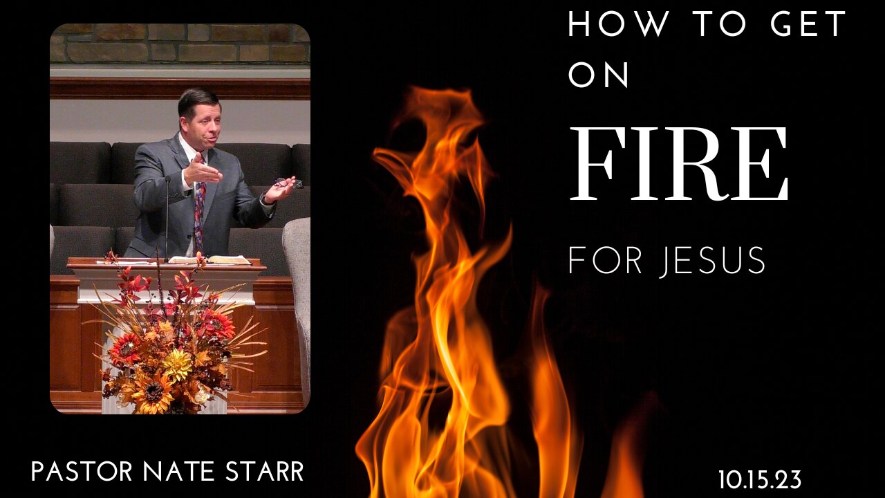 How To Get On Fire For Jesus--Sun Pm--Oct 15, 2023