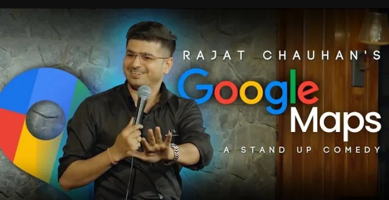 Google maps|Stand up comedy|Finnim