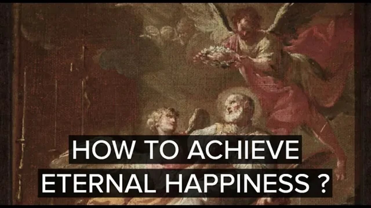 How to Attain Eternal Happiness - Catholic Catechism 002