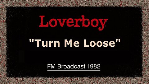 Loverboy - Turn Me Loose (Lincoln Nebraska 1982) FM Broadcast