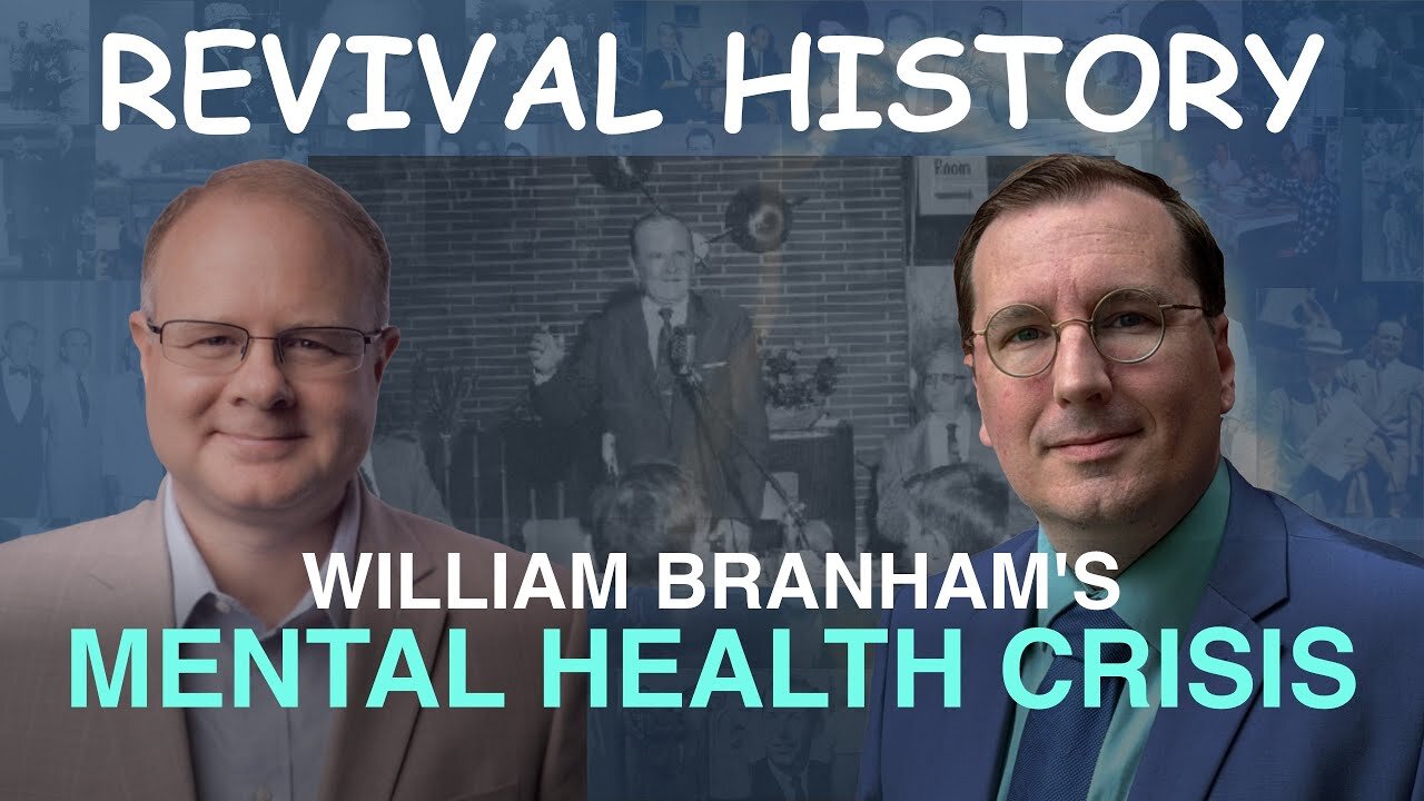 William Branham's Mental Health Crisis - Episode 70 William Branham Historical Research Podcast