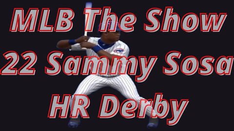 MLB The Show 22 Sammy Sosa HR Derby