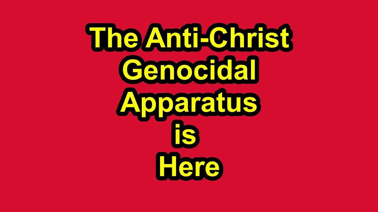 The AntiChrist Genocidal Apparatus is Here