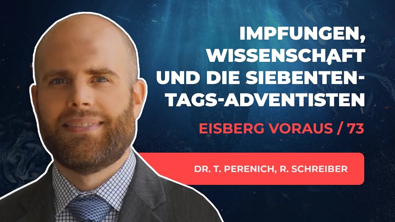 73. Impfungen, Wissenschaft und die Siebenten-Tags-Adventisten # Timothy Perenich # Eisberg voraus