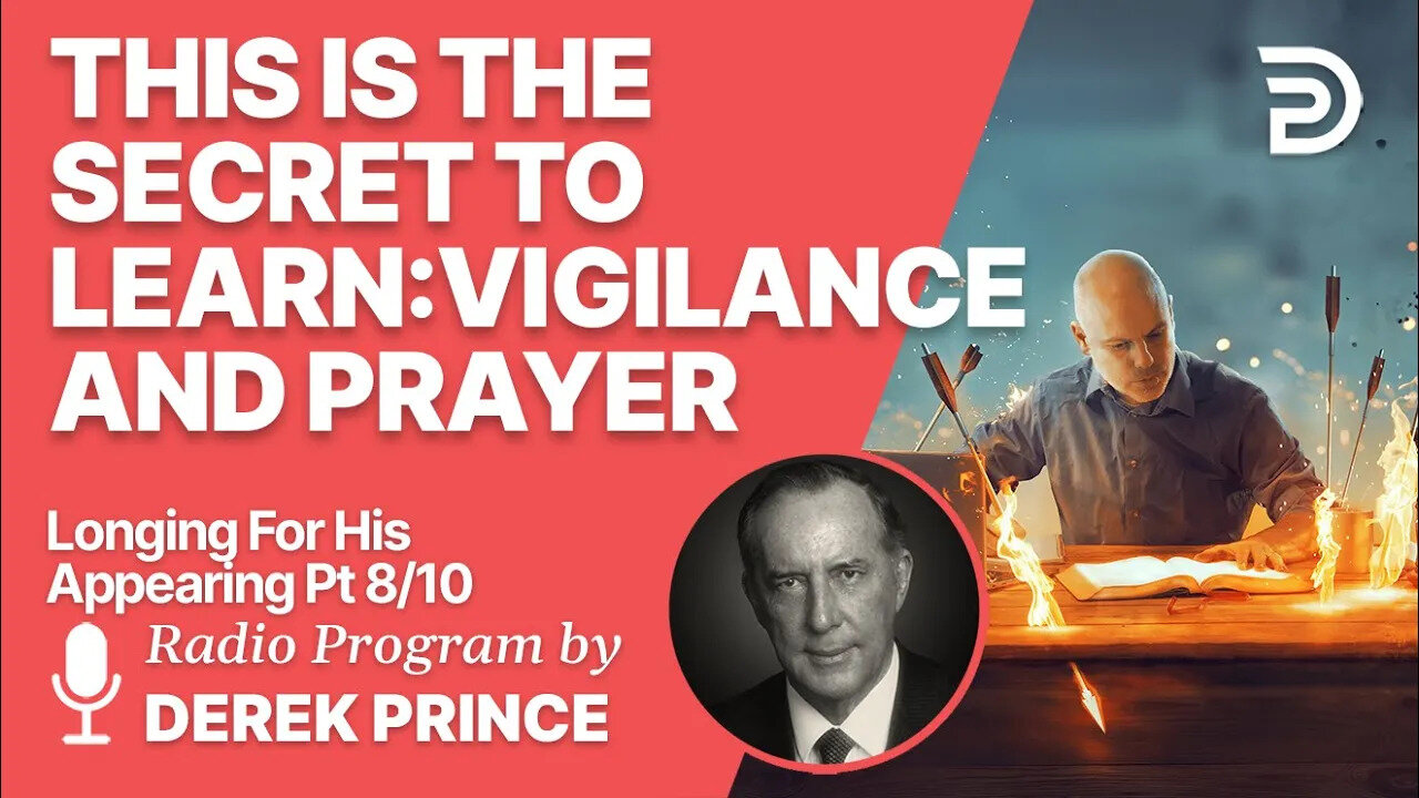 Longing For His Appearing 8 of 10 - Watchfulness and Prayer