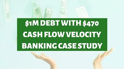 $1m Debt With $470 Cash Flow Velocity Banking Case Study