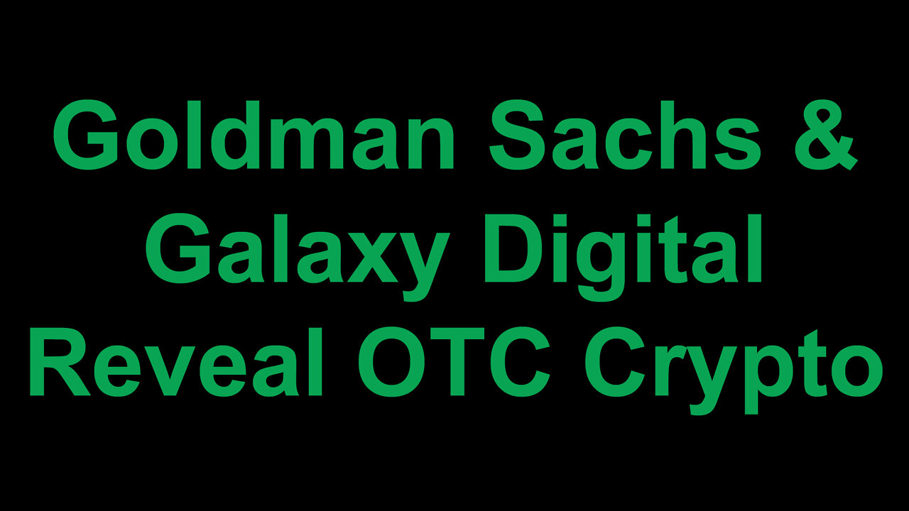 Goldman Sachs & Galaxy Digital Announce OTC Crypto Trade