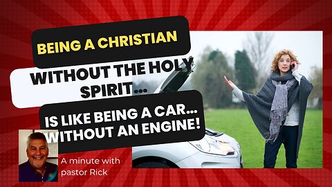 A Christian without the Holy Spirit, is like a car without an engine!