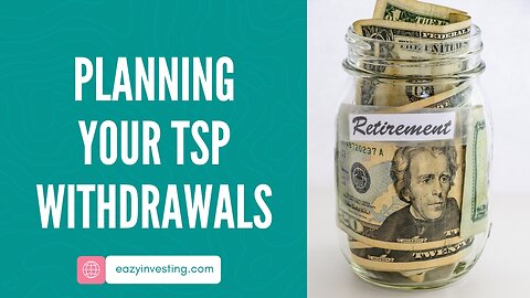 Planning Your TSP Withdrawals - A Strategic Approach to Managing Your Retirement Funds