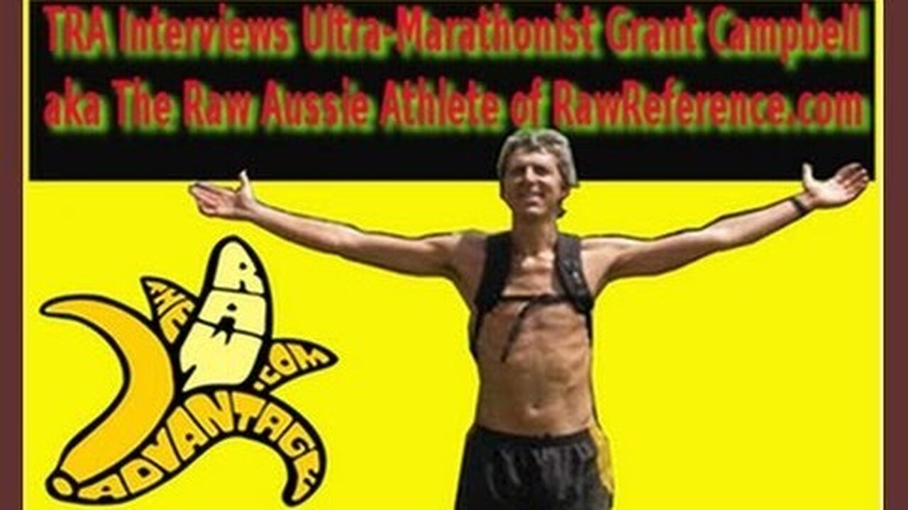 TRA Interviews Raw Ultra-Marathonist Grant Campbell aka The Raw Aussie Athlete!