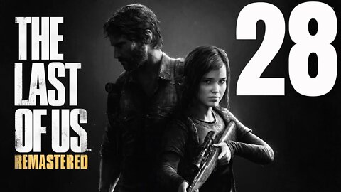 The Last of Us: Remastered - Part 28 - This is some Wuhan Laboratory Type of Ish!