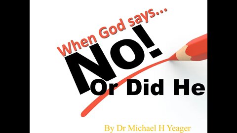 When God Said No or did He by Dr Michael H Yeager