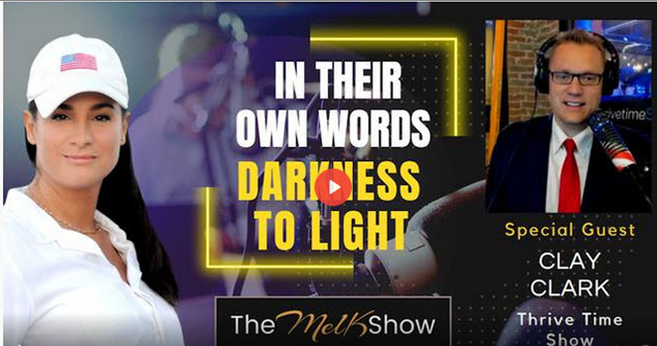 Mel K & Clay Clark | In Their Own Words Darkness To Light 12-1-22