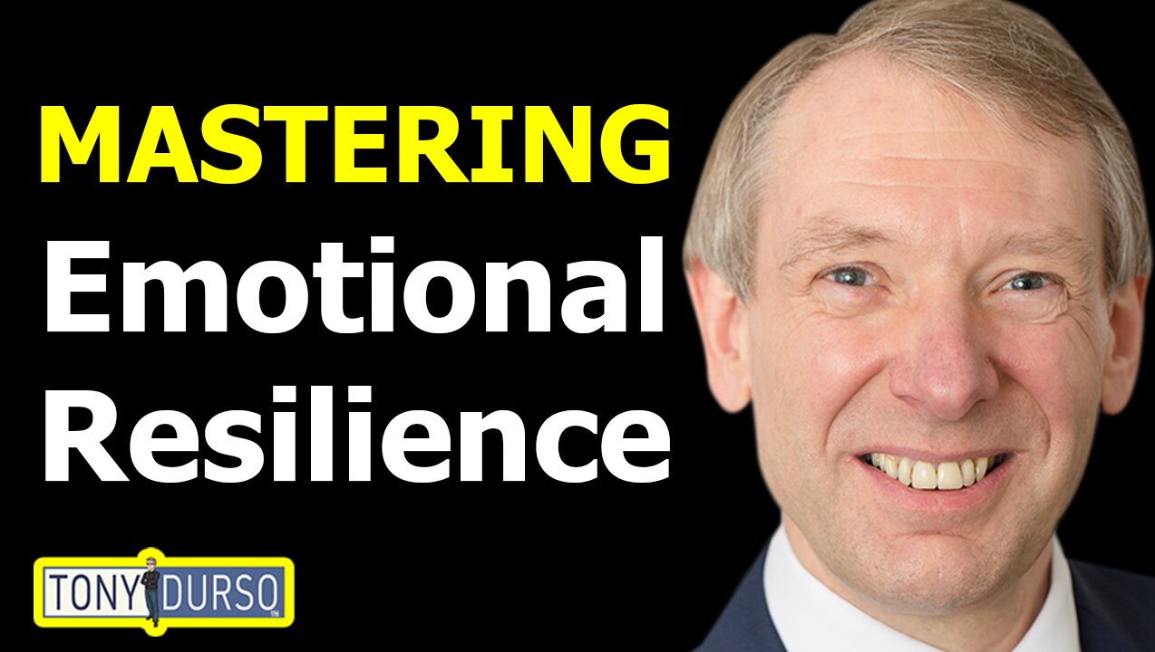 Mastering Emotional Resilience | Robin Hills & Tony DUrso