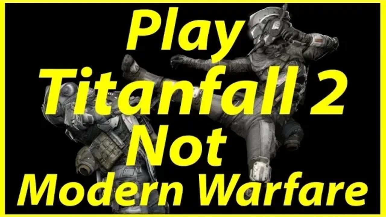 Why You Should Play Titanfall 2, Not Modern Warfare