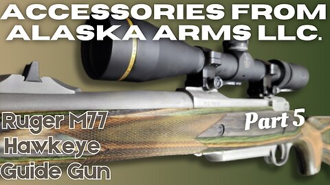 Making the Ruger M77 Hawkeye Guide Gun Better with Alaska Arms LLC Scope Rings and Floor Plate