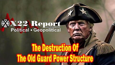 X22 Report - Ep. 3108F - What We Are Witnessing Is The Destruction Of The Old Guard Power Structure