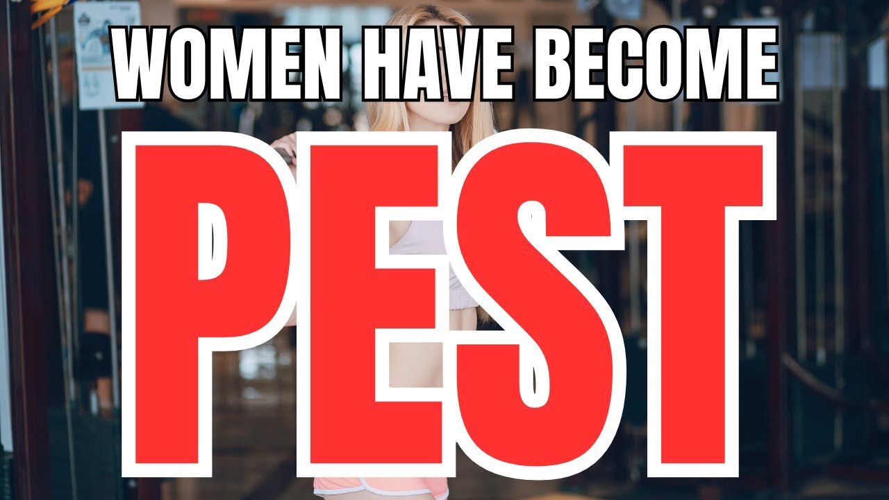 Women have Become Pest