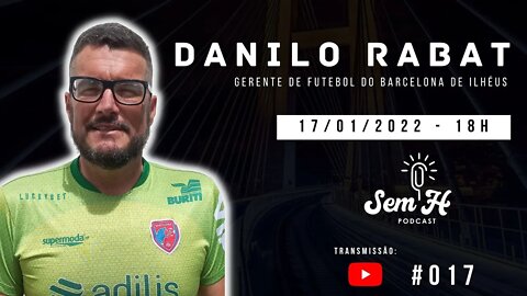 DANILO RABAT (Ausente) - Sem H Podcast #017