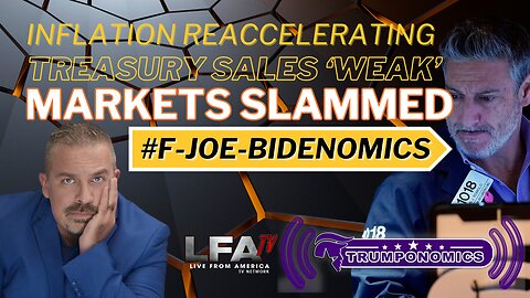 Inflation Re accelerating, Markets Slammed #F-Joe-Bideonomics[Trumponomics #120-8AM]