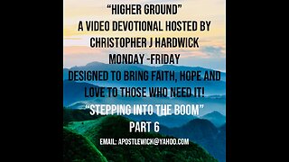 Higher Ground "Stepping Into The Boom" Part 6