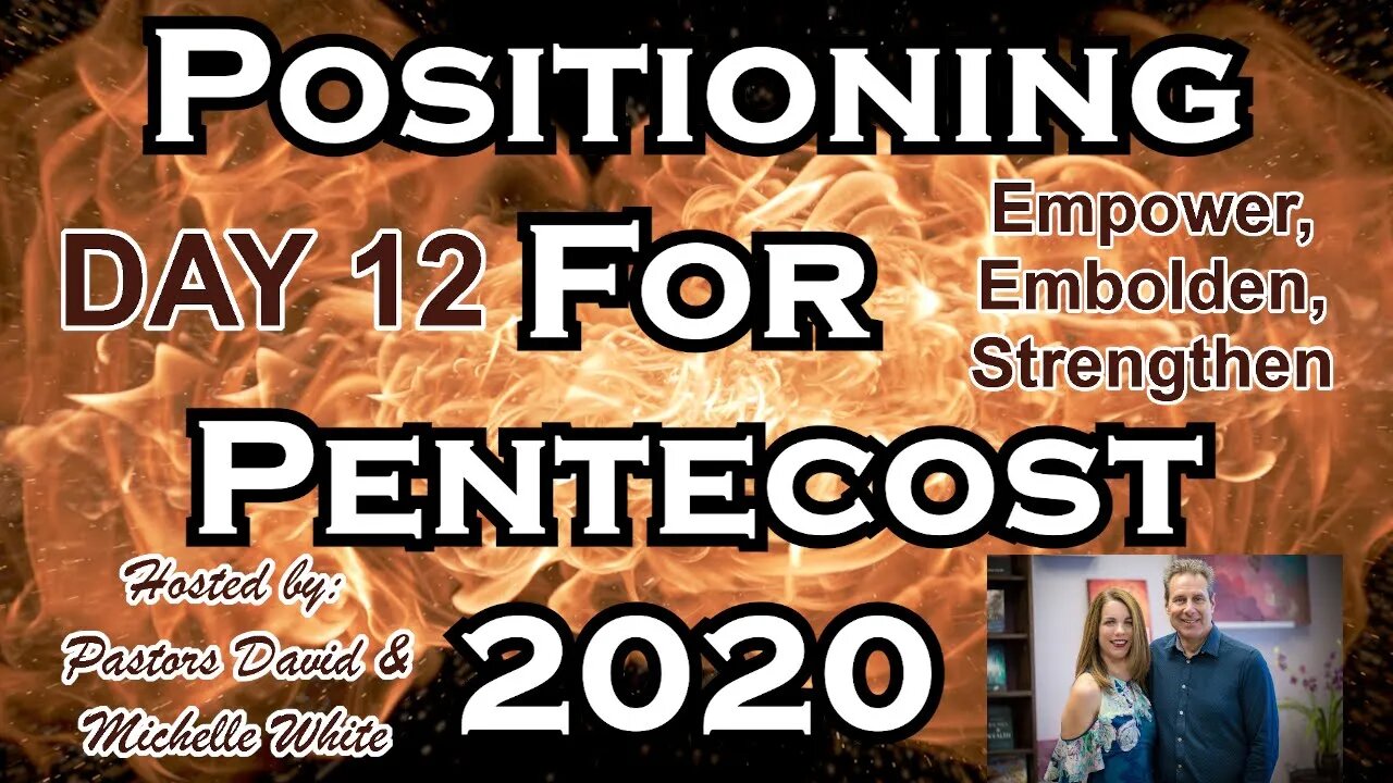 Positioning for Pentecost 2020 Day 12 of 14 Empower, Embolden, Strengthen through the Holy Spirit