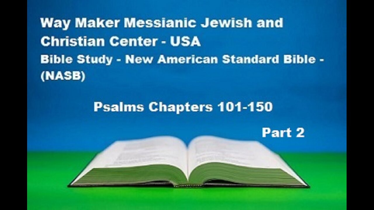 Bible Study - New American Standard Bible - NASB - Psalms 101-150 - Part 2