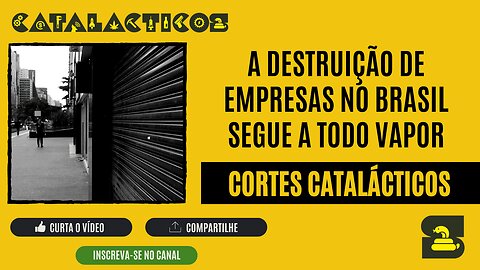 [CORTES] A DESTRUIÇÃO de EMPRESAS no BRASIL SEGUE A TODO VAPOR