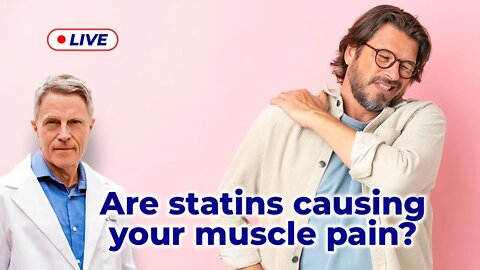 Are Statins Causing Your Muscle Pain? (LIVE)