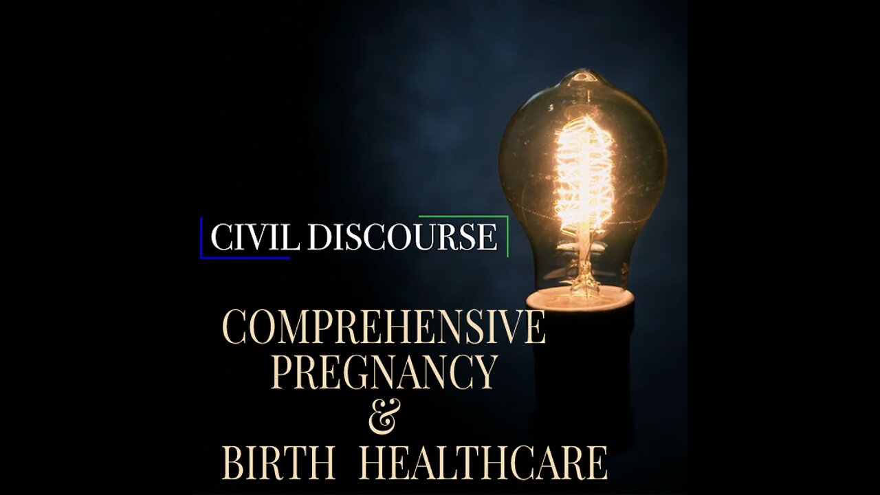 Civil Discourse 11 | Comprehensive Pregnancy & Birth Healthcare ft. Dr. Steve Calvin