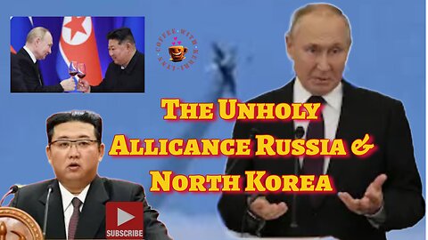 UnHoly Alliance Russia & North Korea