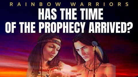 Big Changes Are On The Horizon | Rainbow Warrior Prophecy | Native American