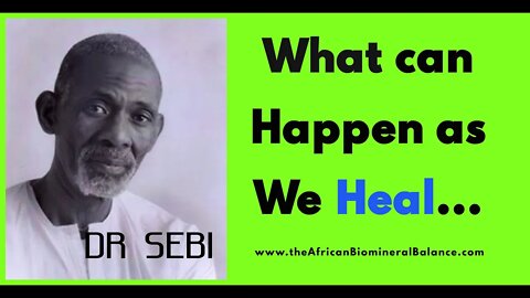 WHAT HAPPENS WHEN YOU GET WELL - DR SEBI