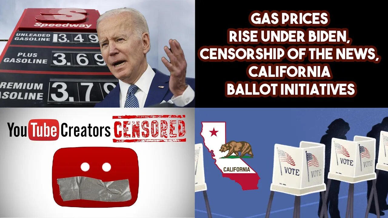 Gas Prices Rise Under Biden, Censorship Of The News, California Ballot Initiatives