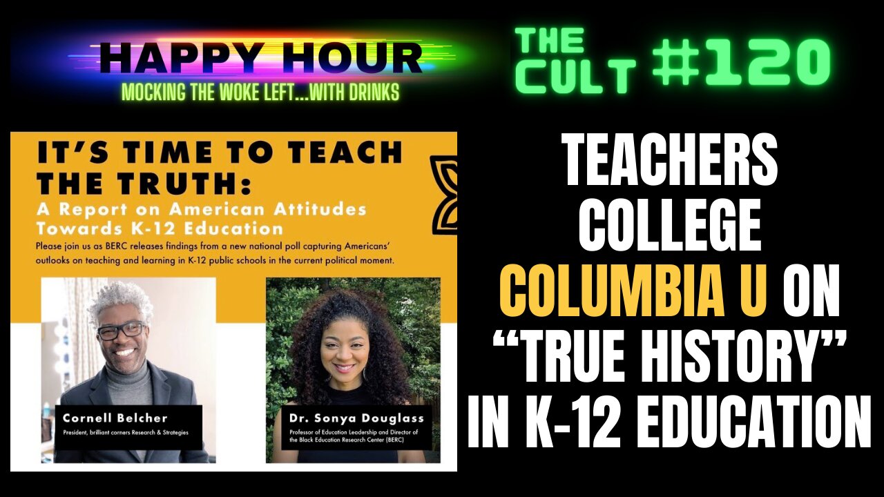 The Cult #120 (Happy Hour): Teachers College at Columbia on teaching "true history" in K-12 Schools