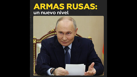 Putin: Nadie en el mundo dispone aún de semejante arma