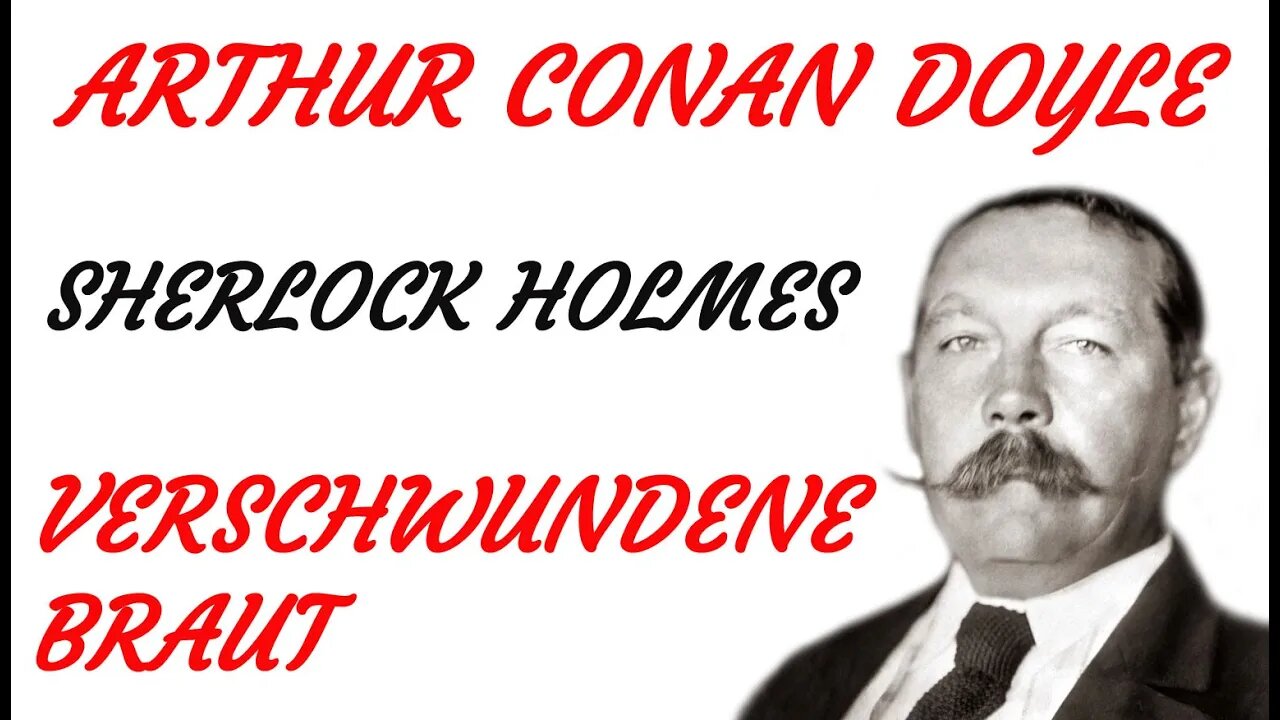 KRIMI Hörbuch- Arthur Conan Doyle - Sherlock Holmes - DIE VERSCHWUNDENE BRAUT