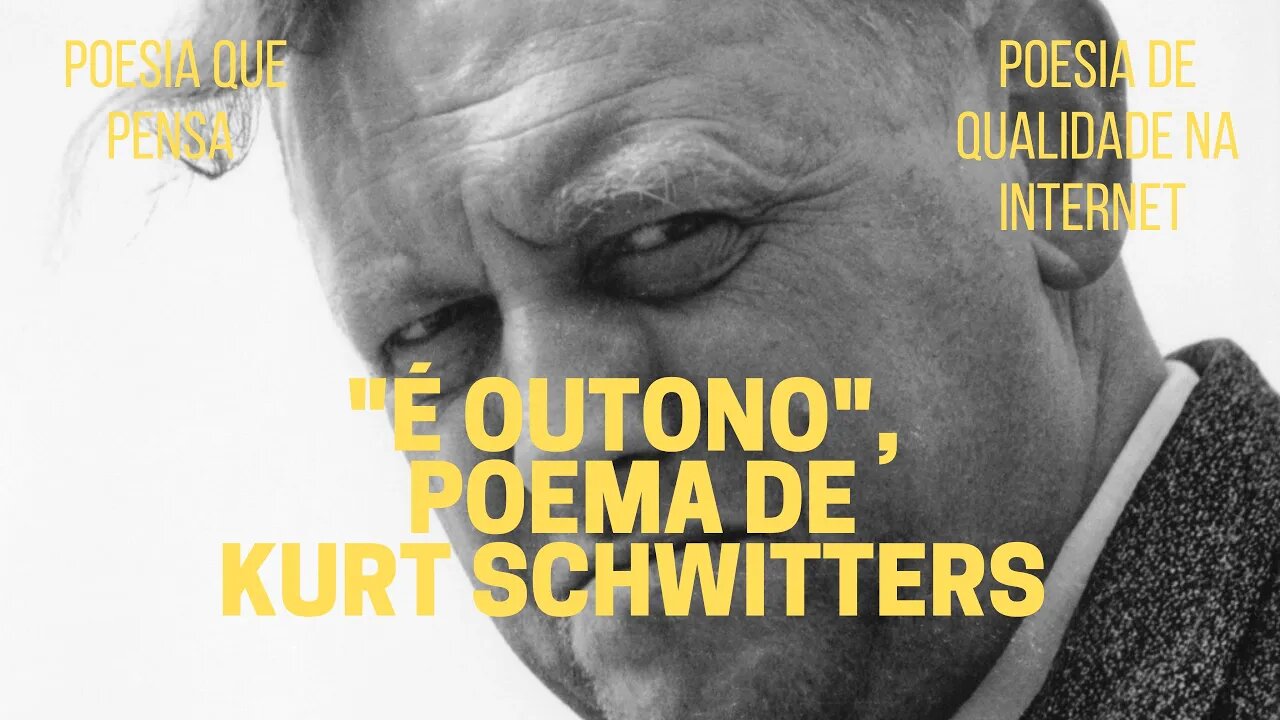 Poesia que Pensa − "É OUTONO", poema de KURT SCHWITTERS