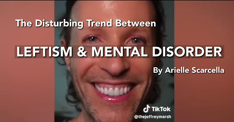 Leftism and mental disorder by Arielle Scarcella