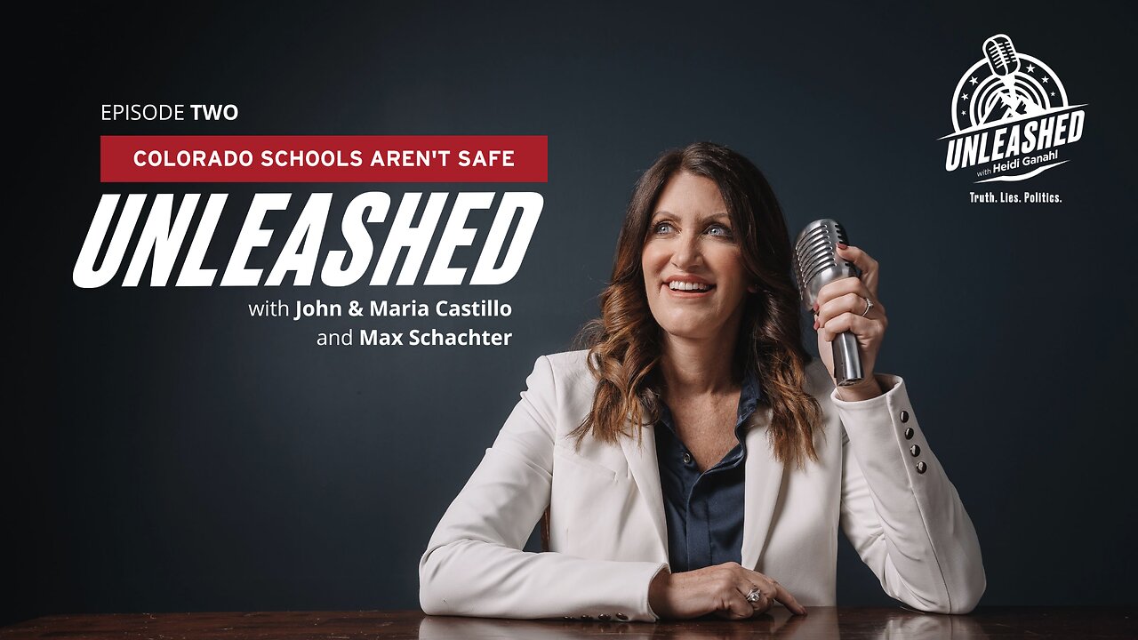 Unleashed with Heidi Ganahl | Episode 2: In The Danger Zone - Colorado Schools Aren't Safe