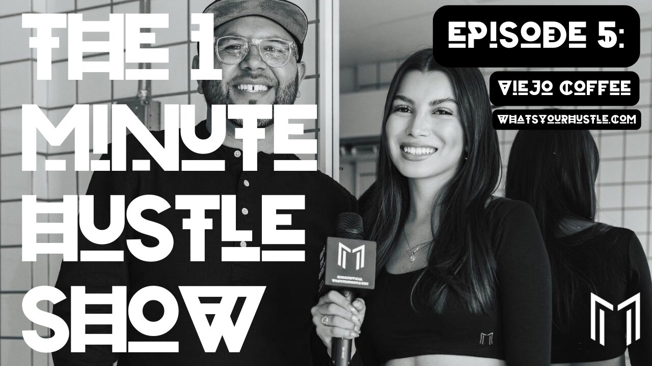 "VIEJO COFFEE" - THE 1 MINUTE HUSTLE SHOW / EPISODE 5 / WHAT'S YOUR HUSTLE?®