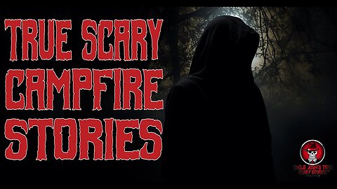 CREEPY CAMPFIRE TALES | TRUE SCARY STORIES