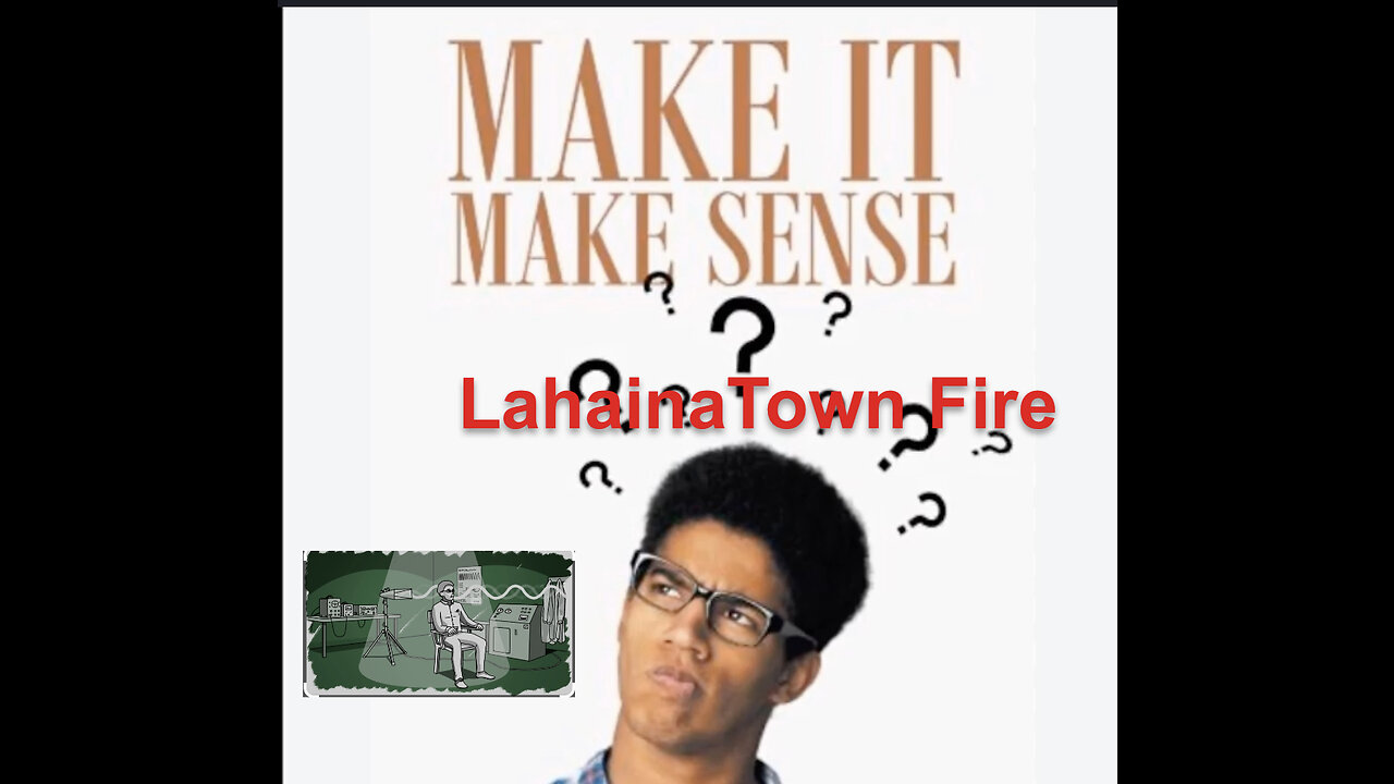 Make Lahaina Town (Maui) Fires in Hawaii make sense!